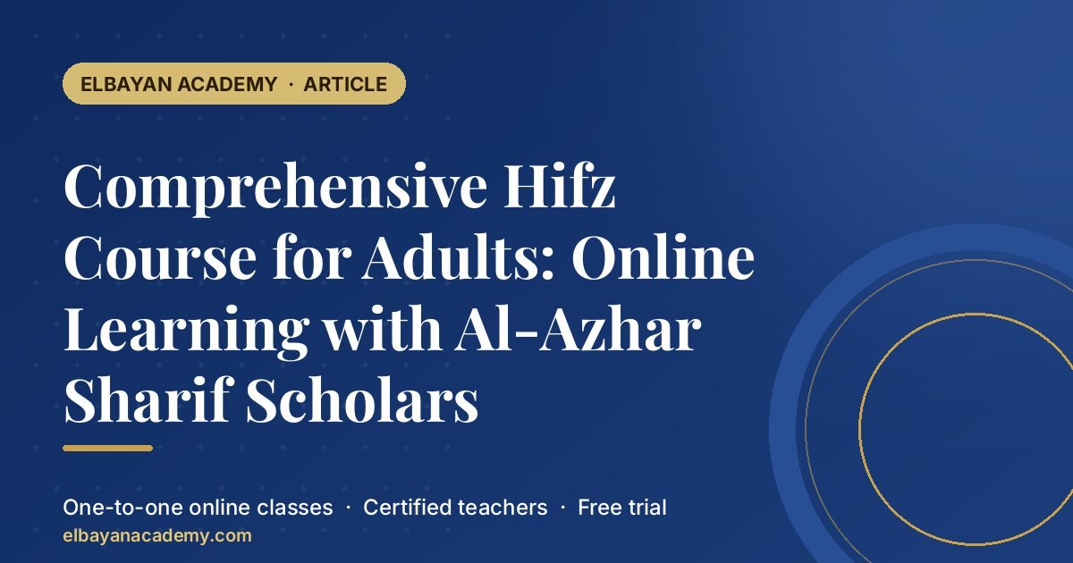 Comprehensive Hifz Course for Adults: Online Learning with Al-Azhar Sharif Scholars 1 Comprehensive Hifz Course for Adults: Online Learning with Al-Azhar Sharif Scholars