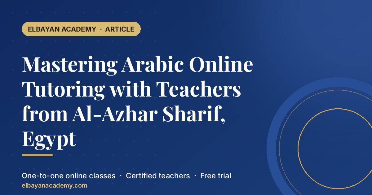 Mastering Arabic Online Tutoring with Teachers from Al-Azhar Sharif, Egypt