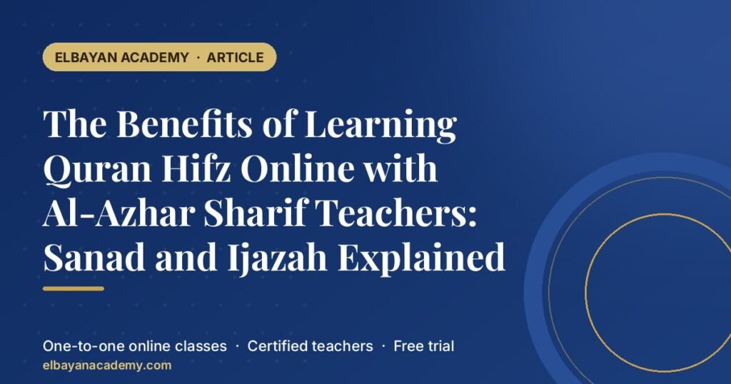 The Benefits of Learning Quran Hifz Online with Al-Azhar Sharif Teachers: Sanad and Ijazah Explained 5 The Benefits of Learning Quran Hifz Online with Al-Azhar Sharif Teachers: Sanad and Ijazah Explained