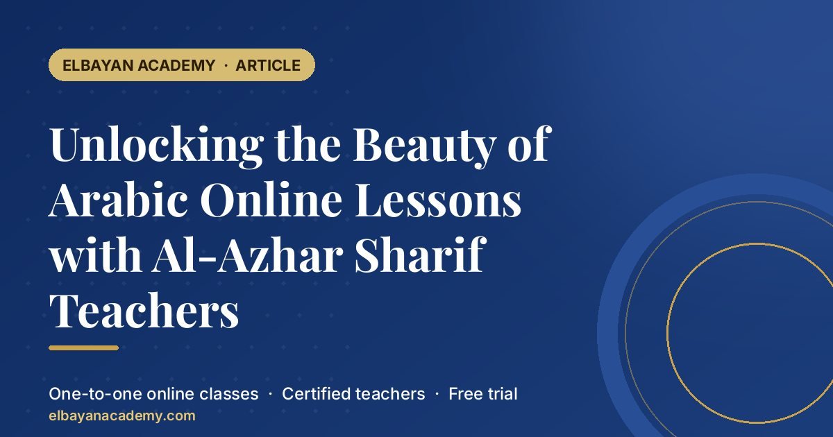 Unlocking the Beauty of Arabic Online Lessons with Al-Azhar Sharif Teachers 1 Unlocking the Beauty of Arabic Online Lessons with Al-Azhar Sharif Teachers