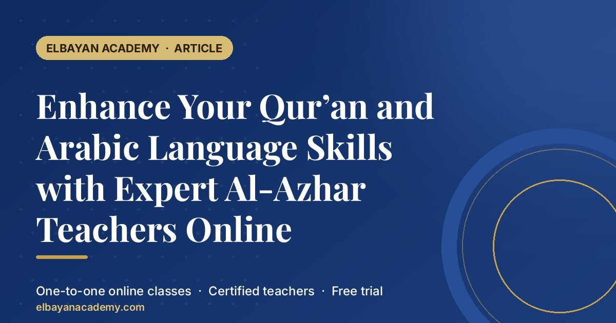 Enhance Your Qur’an and Arabic Language Skills with Expert Al-Azhar Teachers Online 1 Enhance Your Qur’an and Arabic Language Skills with Expert Al-Azhar Teachers Online