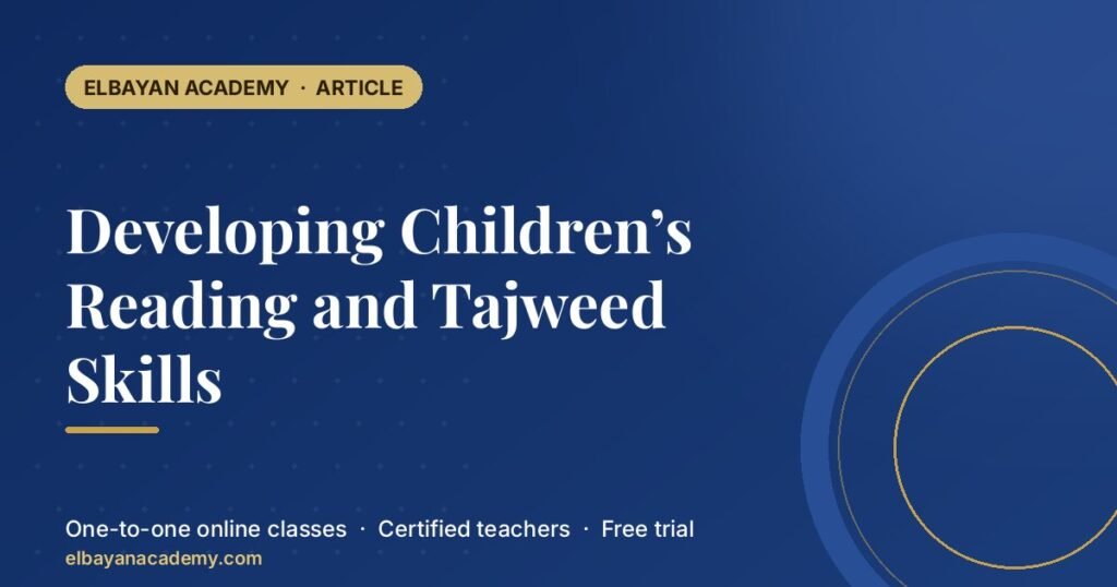Developing Children’s Reading and Tajweed Skills 7 Developing Children’s Reading and Tajweed Skills