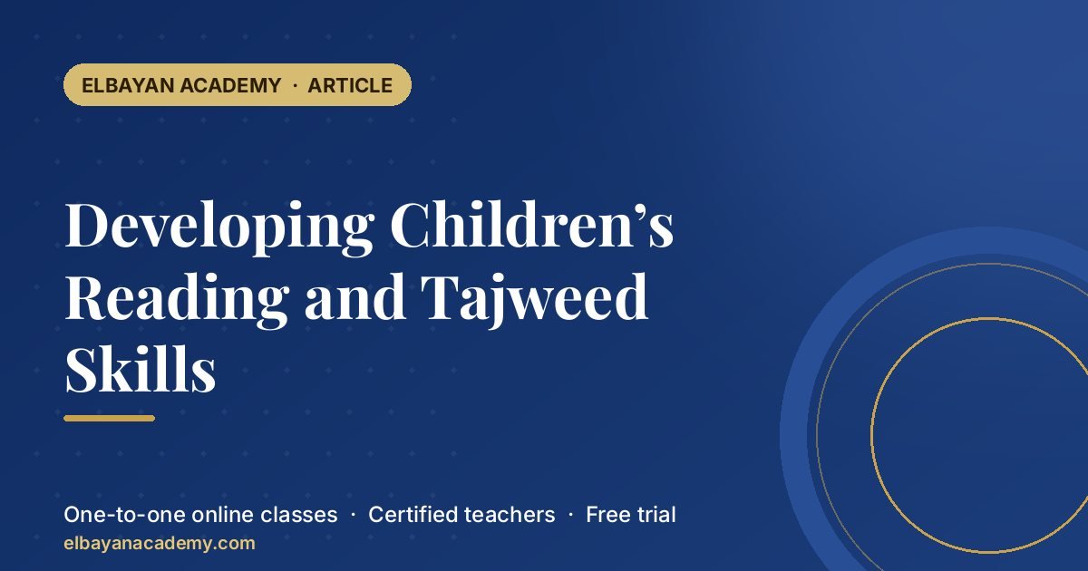 Developing Children’s Reading and Tajweed Skills 1 Developing Children’s Reading and Tajweed Skills