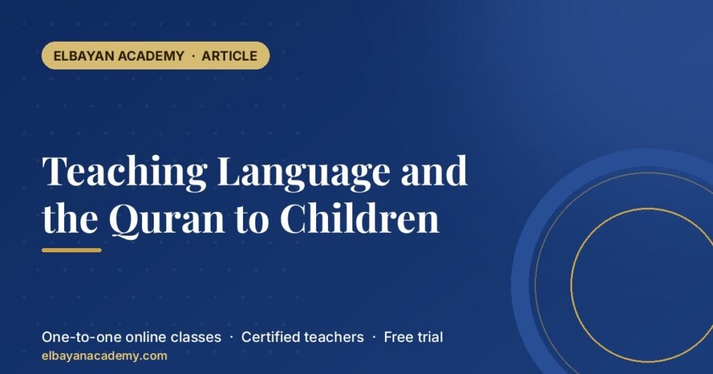 Teaching Language and the Quran to Children 6 Teaching Language and the Quran to Children