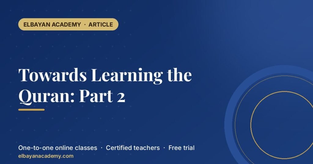 Towards Learning the Quran: Part 2 7 Towards Learning the Quran: Part 2