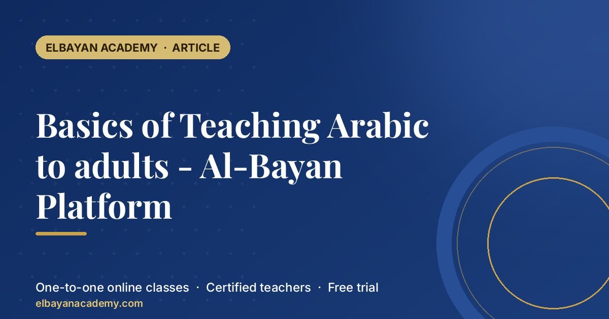 Basics of Teaching Arabic to adults – Al-Bayan Platform
