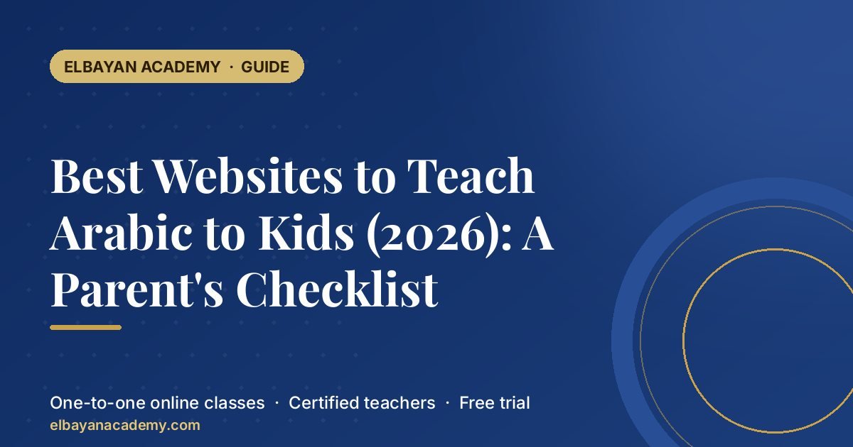 Best Websites to Teach Arabic to Kids (2026): A Parent’s Checklist