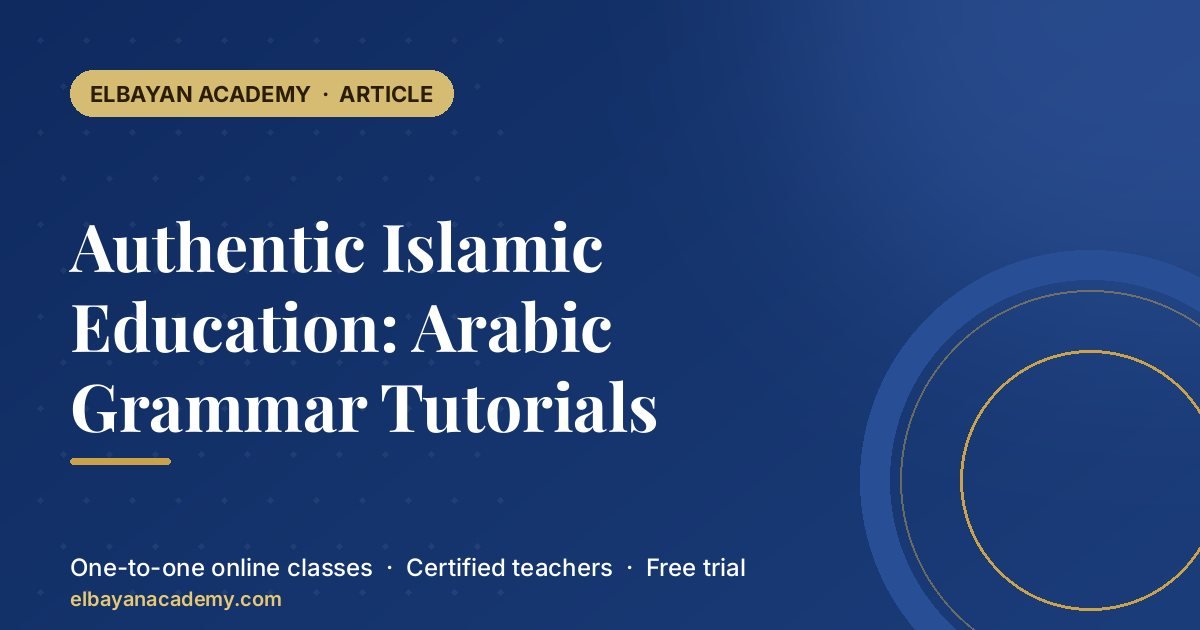Authentic Islamic Education: Arabic Grammar Tutorials 1 Authentic Islamic Education: Arabic Grammar Tutorials
