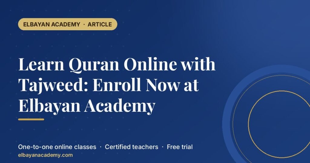 Learn Quran Online with Tajweed: Enroll Now at Elbayan Academy