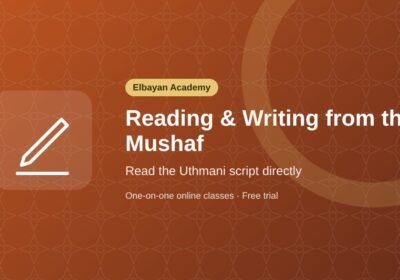 Learn Reading & Writing Directly from the Mushaf Uthmani Script