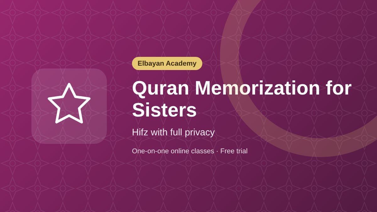 Online Quran Memorization for Sisters (A Journey of Light with 100% Privacy)