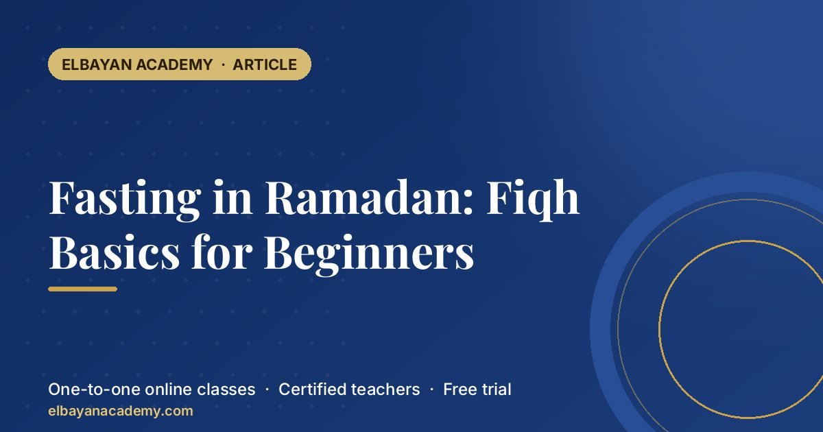 Fasting in Ramadan: Fiqh Basics for Beginners
