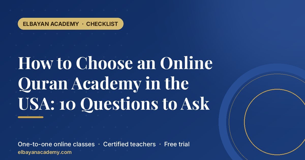 Comment choisir une académie de Coran en ligne aux États-Unis : 10 questions à poser