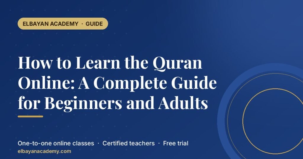 How to Learn the Quran Online: A Complete Guide for Beginners and Adults