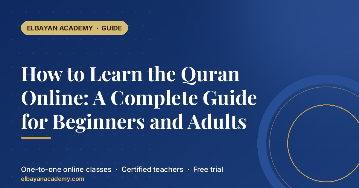 How to Learn the Quran Online: A Complete Guide for Beginners and Adults