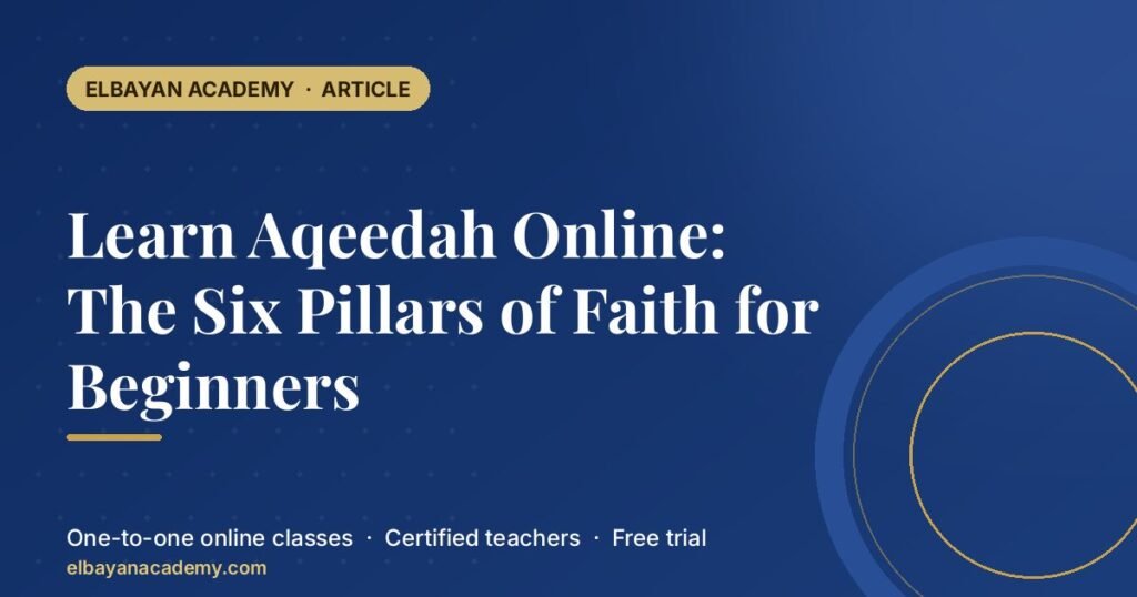 Learn Aqeedah Online: The Six Pillars of Faith for Beginners
