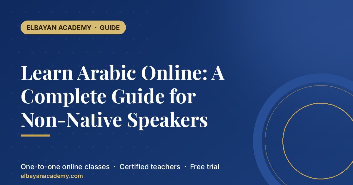 Learn Arabic Online: A Complete Guide for Non-Native Speakers 1 Learn Arabic Online: A Complete Guide for Non-Native Speakers