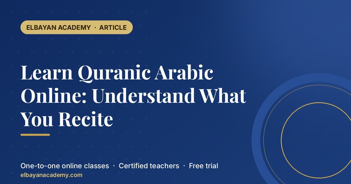 Learn Quranic Arabic Online: Understand What You Recite