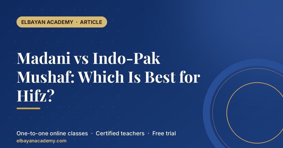 Madani vs Indo-Pak Mushaf: Which Is Best for Hifz? 1 Madani vs Indo-Pak Mushaf: Which Is Best for Hifz?