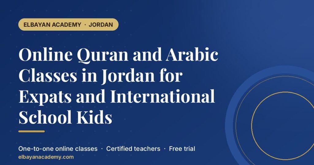 Cours de Coran et d'arabe en ligne en Jordanie pour les expatriés et les élèves d'écoles internationales