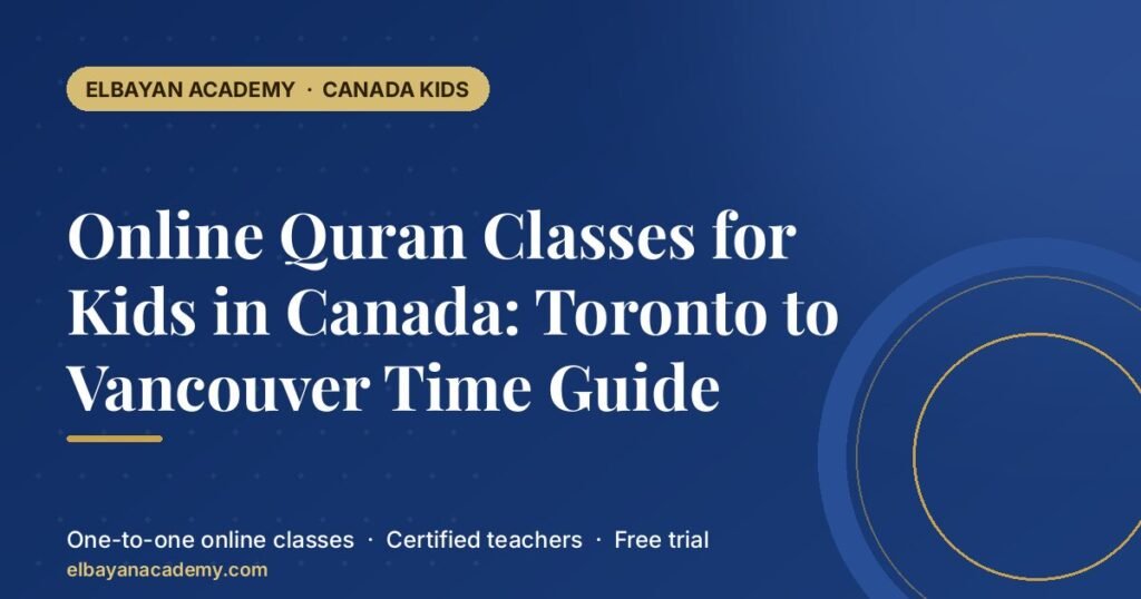 Cours de Coran en ligne pour les enfants au Canada : guide des horaires de Toronto à Vancouver 5 Cours de Coran en ligne pour les enfants au Canada : guide des horaires de Toronto à Vancouver