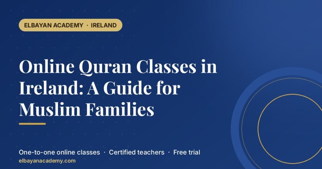 Cours de Coran en ligne en Irlande : un guide pour les familles musulmanes