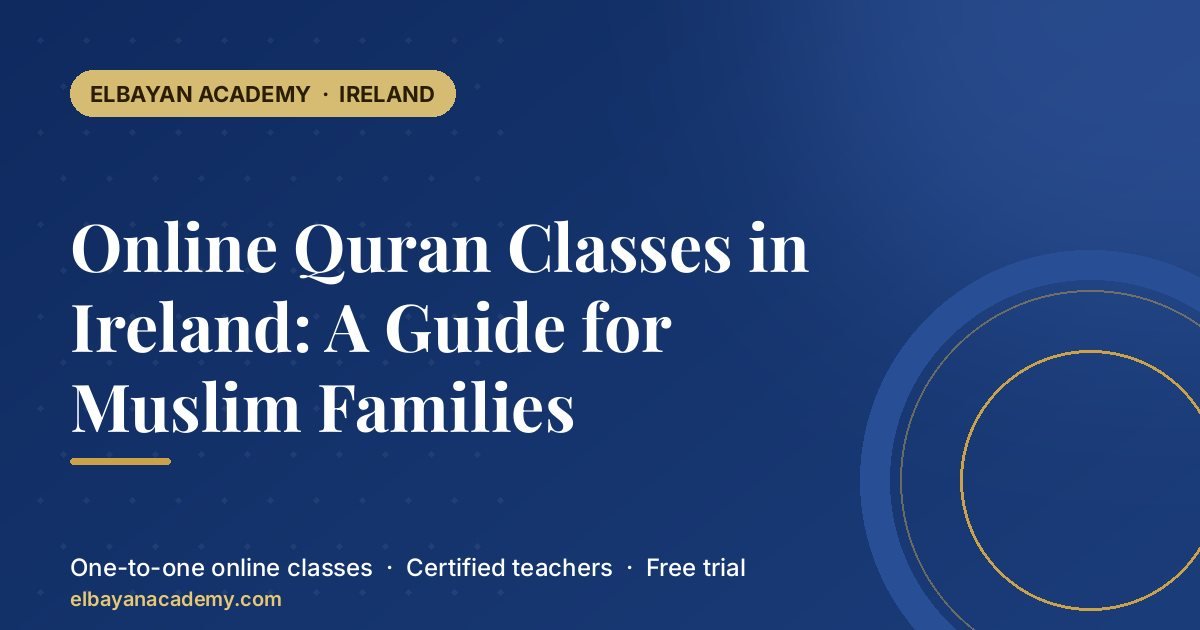 Cours de Coran en ligne en Irlande : un guide pour les familles musulmanes