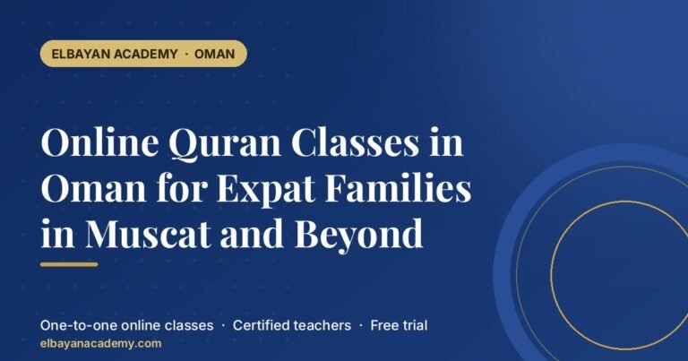 Online Quran Classes in Oman for Expat Families in Muscat and Beyond