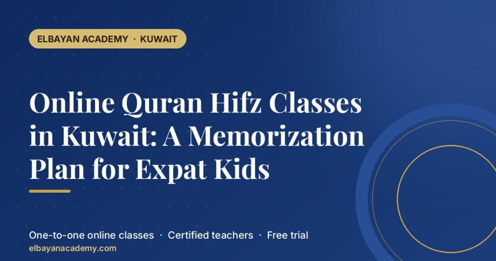 Cours de Hifz en ligne au Koweït : un plan de mémorisation pour les enfants expatriés