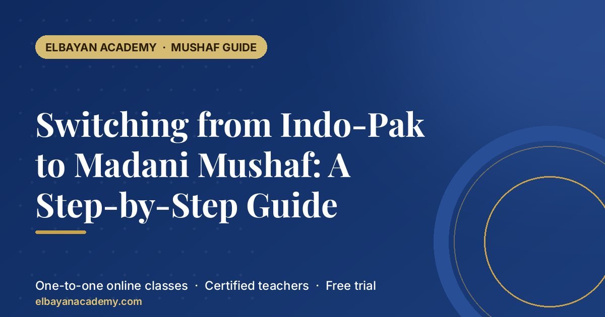 Passer du Mushaf indo-pakistanais au Mushaf de Médine : guide étape par étape