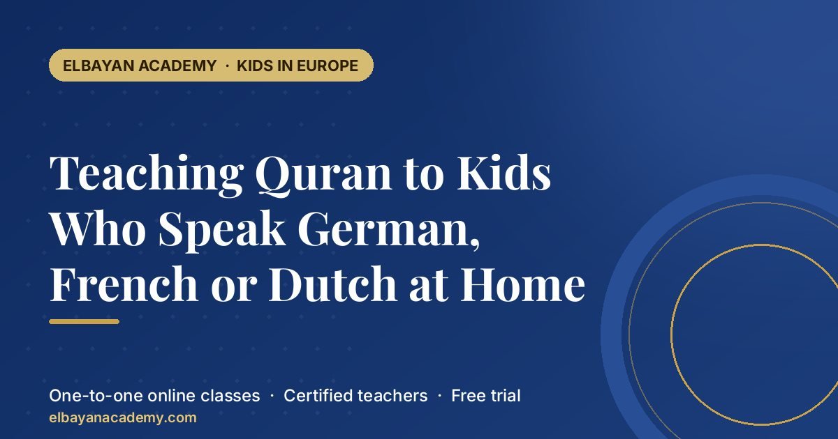 Enseigner le Coran aux enfants qui parlent allemand, français ou néerlandais à la maison